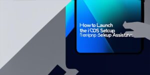 How to launch the iOS Setup Assistant: Quick start guide inside